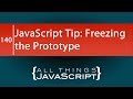 JavaScript Tip: Freezing the Prototype Object