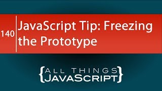 JavaScript Tip: Freezing the Prototype Object