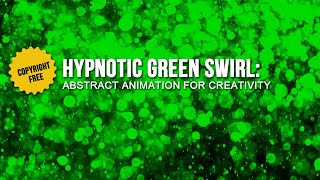 Hypnotic Green Swirl: Abstract Animation For Creativity | Copyright Free | No Sound