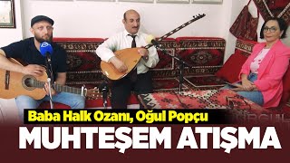 Baba ve Oğuldan muhteşem atışma ! Baba halk ozanı, oğul popçu  bakalım kim kazanacak?