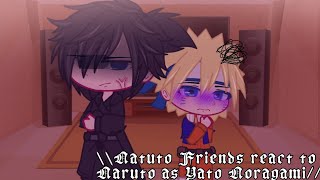 //Naruto Friends react to Naruto as Yato Noragami\\\\