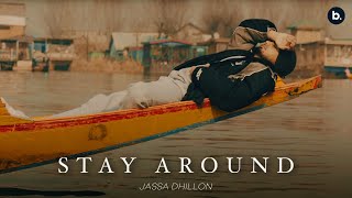 Stay Around - Jassa Dhillon | Official Video | thiarajxtt | Bombaa | Punjabi Song 2024