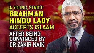 A Young, Strict Brahman Hindu Lady Accepts Islaam after being Convinced by Dr Zakir Naik