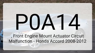 DTC P0A14, Front Engine Mount Actuator Circuit Malfunction - Honda Accord 2008-2012