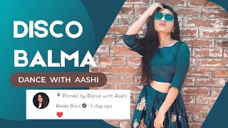 Disco Balma | Mouni Roy | Asees Kaur |  Dance Cover Video | Dance with Aashi | New Song 2021