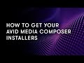 How to Get Your Avid Media Composer Installers