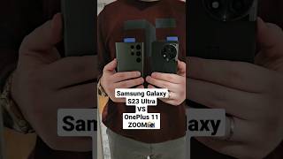 Samsung Galaxy S23 Ultra VS OnePlus 11 Zoom! #galaxys23ultra