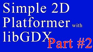 Creating A Simple 2D Platformer Game with libGDX - Part 3 - Setup Objects