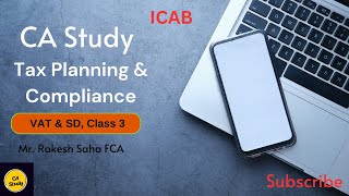 PL, Tax Planning \u0026 Compliance, VAT \u0026 SD, Rakesh Saha FCA, Class 3, ICAB