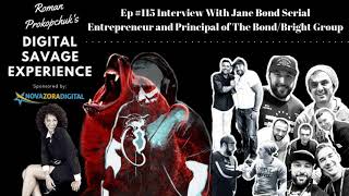 Ep #115 Interview With Jane Bond Serial Entrepreneur and Principal of The Bond/Bright Group