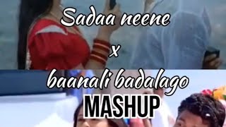 Sadaa neene x Baanali badalago mashup [ibbani thabida illeyalli]rakshith shetty