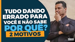 TUDO DANDO ERRADO PARA VOCÊ E NÃO SABE POR QUÊ? 2 MOTIVOS… | #668