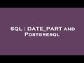 SQL : DATE_PART and Postgresql