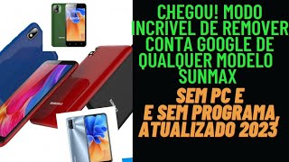 remover conta Google de Sunmax de Qualquer modelo sem pc e sem baixar aplicativo atualizado 2023