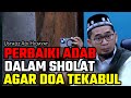 perbaiki adab dalam sholat agar doa terkabul ustadz adi hidayat terbaru uah