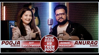 Now (2020) vs Then (2000) Hit Bollywood Songs Mashup | Anurag Ranga & Pooja Rangra | New to Old Song