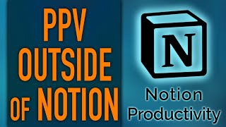 PPV Outside of Notion – Notion Life Operating System