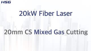 20kW Laser Cutting 20mm Carbon Steel by Mixed Gas | HSG Laser