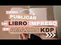 ✅ ¿CÓMO PUBLICAR UN LIBRO IMPRESO EN AMAZON KDP? | Guía PASO a PASO 📚