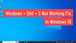 Windows + Shift + S Not Working Fix In Windows 10
