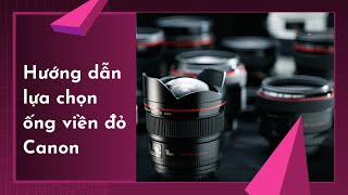 Hướng dẫn chọn ống kính Canon - Ống zoom viền đỏ cao cấp