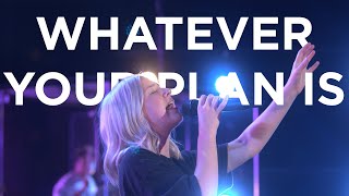 Whatever Your Plan Is | Josie Buchanan and Hunter Thompson | Bethel Church