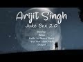 arijit singh slowed and reverb juke box 2.0 🔥 audio songs hindi