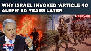 Israel Officially Declares War| What’s ‘Article 40 Aleph’, Invoked 50 Years After The 1973 War?