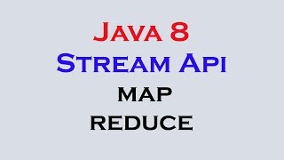 17.12 Java 8 Stream Api Features part 10 stream map reduce methods