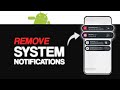 How to Remove Android System Notifications?
