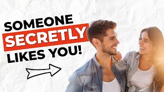 9 Signs Someone Likes You (Even If You Don’t Think So)
