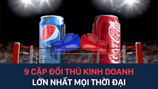 9 cặp đối thủ kinh doanh lớn nhất mọi thời đại | Chú Đọc Truyện