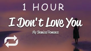 [1 HOUR 🕐 ] My Chemical Romance - I Don't Love You (Lyrics)
