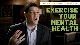 Eric Kussin - Exercise your Mental Health