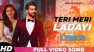 Teri Meri Ladayi Lyrics | Full Song | Tania, Maninder Buttar | Love Songs | NagarLyrics