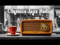 Classics Jazz Radio | Smooth Rhythms for Relaxation & Inspiration | Timeless Jazz Music