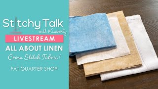 LIVE: All About Linen Fabric for Cross Stitching! - Stitchy Talk #26