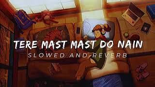 Tere Mast Mast Do Nain [ Slowed and Reverb] #lofimusic #slowedandreverb #lofihiphop