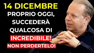 PROPRIO OGGI, IL 14 DICEMBRE, SCOPRI L’EVENTO CHE CAMBIERÀ TUTTO! - Dr. Joe Dispenza