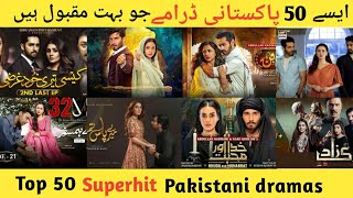 Top 50 Hit Pakistani dramas || Pakistani best dramas list