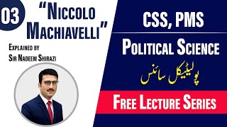 Niccolo Machiavelli | Pol Science Lecture Series | Syed Nadeem Shirazi | Study River | CSS CLUB