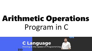 Arithmetic Operations Program in C Language or C Programming | Basic