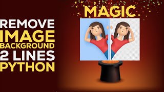 Magic! Remove Any Image Background in Just 2 Python Lines
