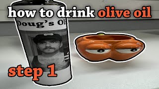 How to drink Olive Oil: Step 1