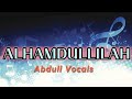 ALHAMDULLILAH -Abdull Vocals