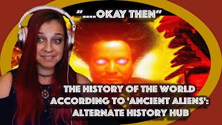 *...Okay then* The History of the World According to 'Ancient Aliens': Alternate History Hub