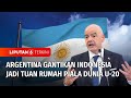 RESMI! Argentina Gantikan Indonesia Jadi Tuan Rumah Piala Dunia U-20