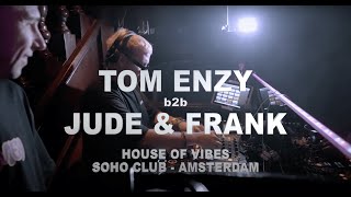 TOM ENZY B2B JUDE \u0026 FRANK - House Of Vibes - Live @ Soho Amsterdam -  16.10.2024