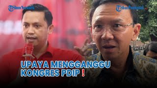 Kubu Hasto Sebut Pemeriksaan Ahok Bagian Upaya Mengganggu Kongres PDIP