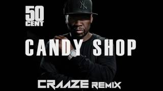 50 Cent - Candy Shop (Craaze Remix)